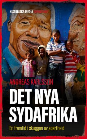 Det nya Sydafrika : en framtid i skuggan av apartheid - Bok av Andreas Karlsson - Danskt band