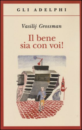 Il bene sia con voi! Vasilij Grossman