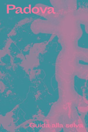 Padova. Guida alla selva