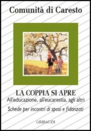 La coppia si apre. All'educazione, all'eucarestia, agli altri. Schede per incontri di sposi e fidanzati