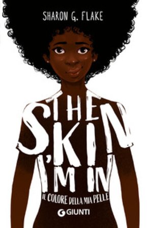 The skin I'm in. Il colore della mia pelle Sharon G. Flake
