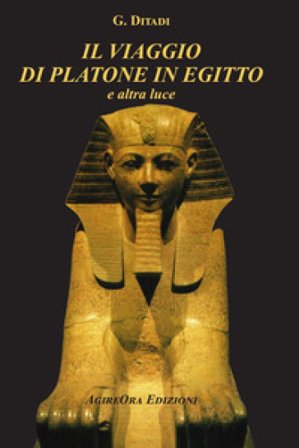 Il viaggio di Platone in Egitto. E altra luce Gino Ditadi