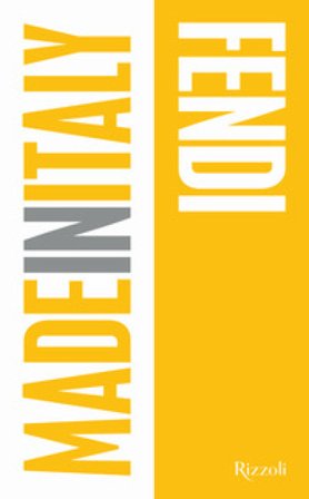 Fendi. Made in Italy. Ediz. illustrata Annarita Briganti
