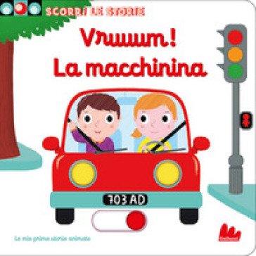 Vruuum! La macchinina. Scorri le storie. Ediz. a colori Nathalie Choux