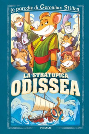 La stratopica Odissea. Le parodie di Geronimo Stilton Geronimo Stilton
