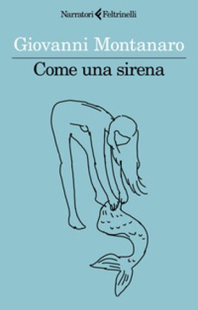 Come una sirena Giovanni Montanaro