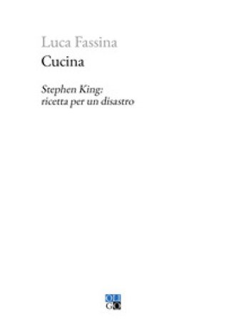 Cucina. Stephen King: ricetta per un disastro Luca Fassina