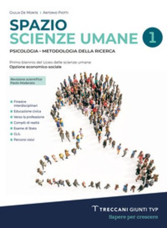 Spazio scienze umane. Psicologia e metodologia della ricerca. Per il primo biennio delle Scuole superiori. Con e-book. Con espansione online. Vol. 1 