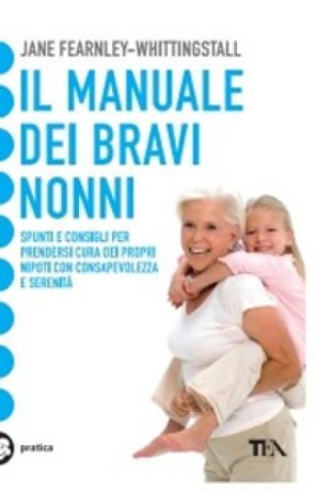 Il manuale dei bravi nonni Jane Fearnley-Whittingstall