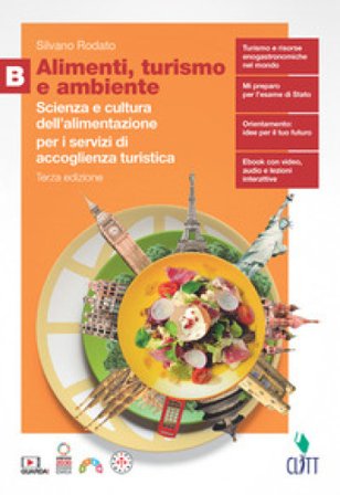 Alimenti, turismo e ambiente. Scienza e cultura dell'alimentazione per i servizi di accoglienza turistica. Per il quinto anno delle Scuole superiori. 
