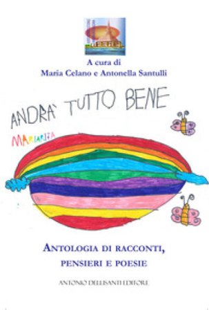 Andrà tutto bene. Antologia di racconti, pensieri e poesie