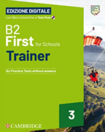 First for Schools Trainer. B2. Student's Book without Answers. With Test & Train Mini. Per le Scuole superiori. Con Audio BSmart. Con e-book. Vol. 3 