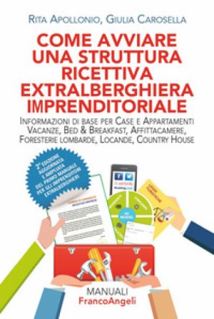 Come avviare una struttura ricettiva extralberghiera imprenditoriale. Informazioni di base per case e appartamenti vacanze, bed & breakfast, 