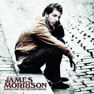 Songs for you, truths for me James Morrison