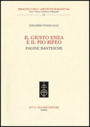 Il giusto Enea e il pio Rifeo. Pagine dantesche Edoardo Fumagalli