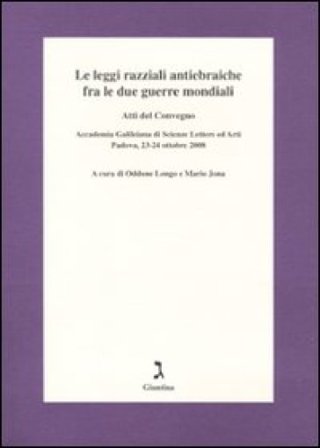 Le leggi razziali antiebraiche fra le due guerre mondiali. Atti del Convegno (Padova, 23-24 ottobre 2008)