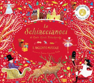 Lo Schiaccianoci di Pyotr Ilych Tchaikovsky. Il racconto musicale. Ediz. a colori Katy Flint