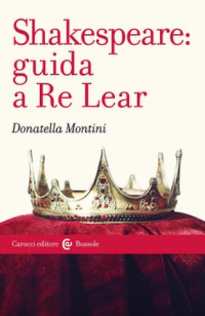 Shakespeare: guida a Re Lear Donatella Montini