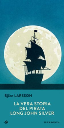La vera storia del pirata Long John Silver Larsson Björn