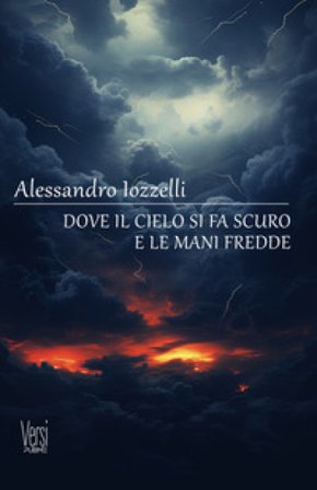 Dove il cielo si fa scuro e le mani fredde Alessandro Iozzelli