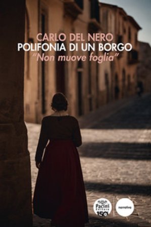 Polifonia di un borgo. «Non muove foglia» Carlo Del Nero