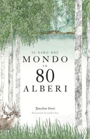 Il giro del mondo in 80 alberi. Ediz. a colori Jonathan Drori
