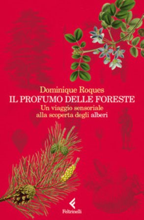 Il profumo delle foreste. Un viaggio sensoriale alla scoperta degli alberi Roques Dominique