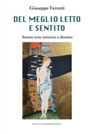 Del meglio letto e sentito. Amore verso amicizia e destino Giuseppe Ferretti