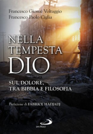 Nella tempesta, Dio. Sul dolore, tra Bibbia e filosofia Francesco Giosuè Voltaggio