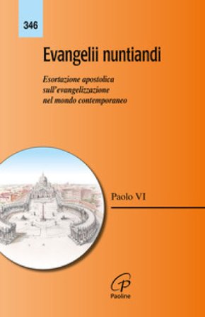 Evangelii nuntiandi. Esortazione apostolica sull'evangelizzazione nel mondo contemporaneo. Nuova ediz. Paolo VI