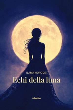 Echi della luna Ilaria Morodei