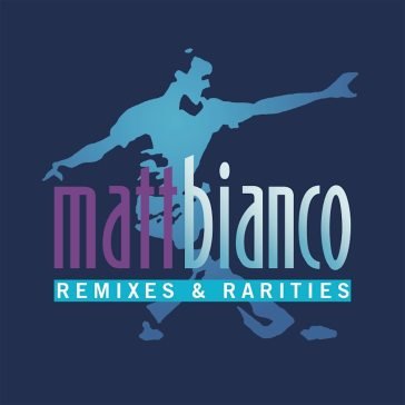 Remixes and rarities Matt Bianco
