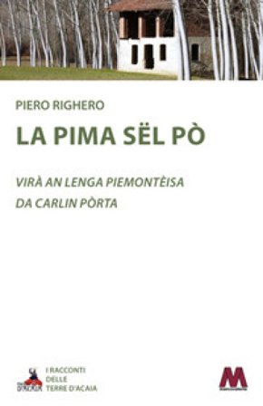 La pima sël Pò. Testo piemontese Piero Righero