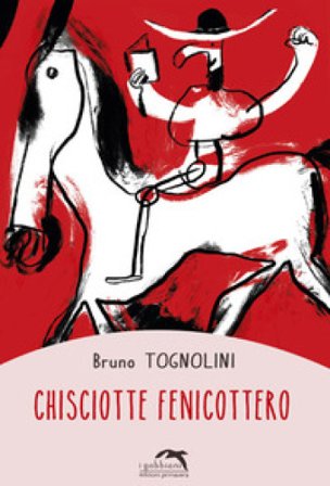 Chisciotte fenicottero Bruno Tognolini