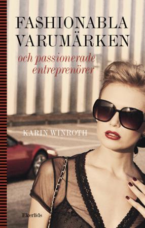 Fashionabla varumärken och passionerade entreprenörer - Bok av Karin Winroth - Danskt band