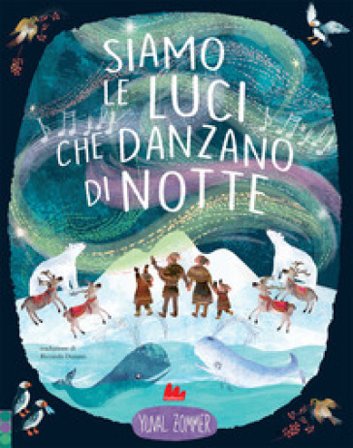 Siamo le luci che danzano di notte. Ediz. a colori Yuval Zommer