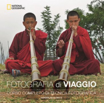 Fotografia di viaggio. Corso completo di tecnica fotografica Sandra Petrowitz
