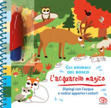 Gli animali del bosco. L'acquarello magico. Ediz. a colori. Ediz. a spirale. Con gadget Monsieur Dupont