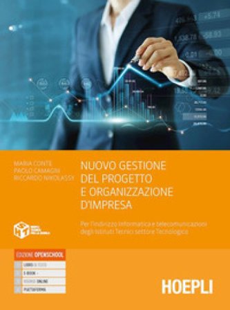 Nuovo gestione del progetto e organizzazione di impresa. Per l'indirizzo informatica e telecomunicazioni degli Ist. tecnici settore tecnologico. Con e