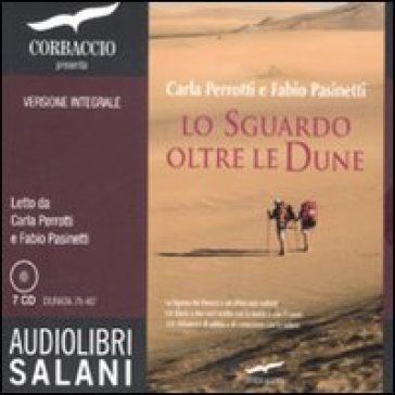 Lo sguardo oltre le dune. Audiolibro. 7 CD Audio. Ediz. integrale Carla Perotti