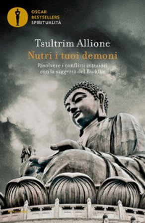 Nutri i tuoi demoni. Risolvere i conflitti interiori con la saggezza del Buddha Tsultrim Allione