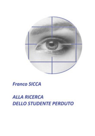 Alla ricerca dello studente perduto Franco Sicca