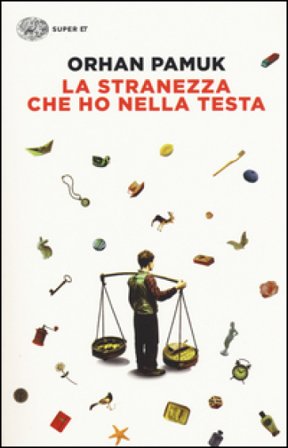 La stranezza che ho nella testa Orhan Pamuk