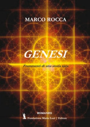 Genesi. Frammenti di una storia vera Marco Rocca
