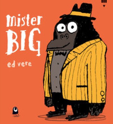 Mister Big. Ediz. a colori Ed Vere