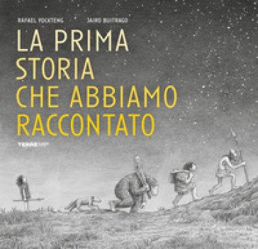 La prima storia che abbiamo raccontato. Ediz. illustrata Jairo Buitrago