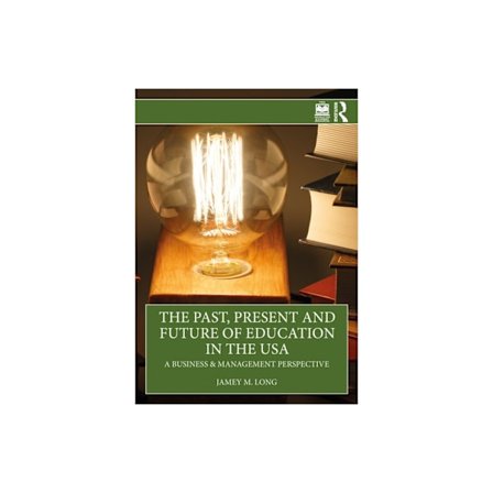 The Past, Present and Future of Education in the USA (häftad, eng)