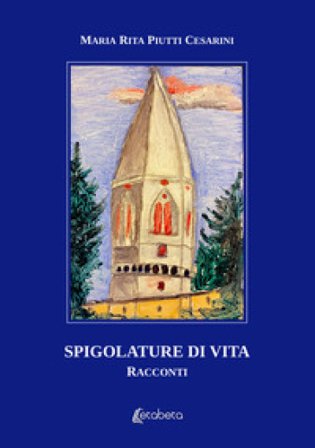 Spigolature di vita Maria Rita Piutti Cesarini