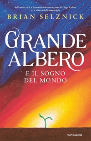 Grande albero e il sogno del mondo Brian Selznick