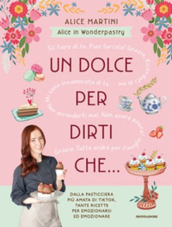 Un dolce per dirti che... Alice in Wonderpastry Martini